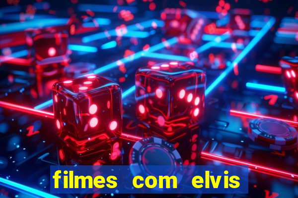 filmes com elvis presley dublado